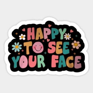 To See Your Face First Day Of School Teacher Sticker